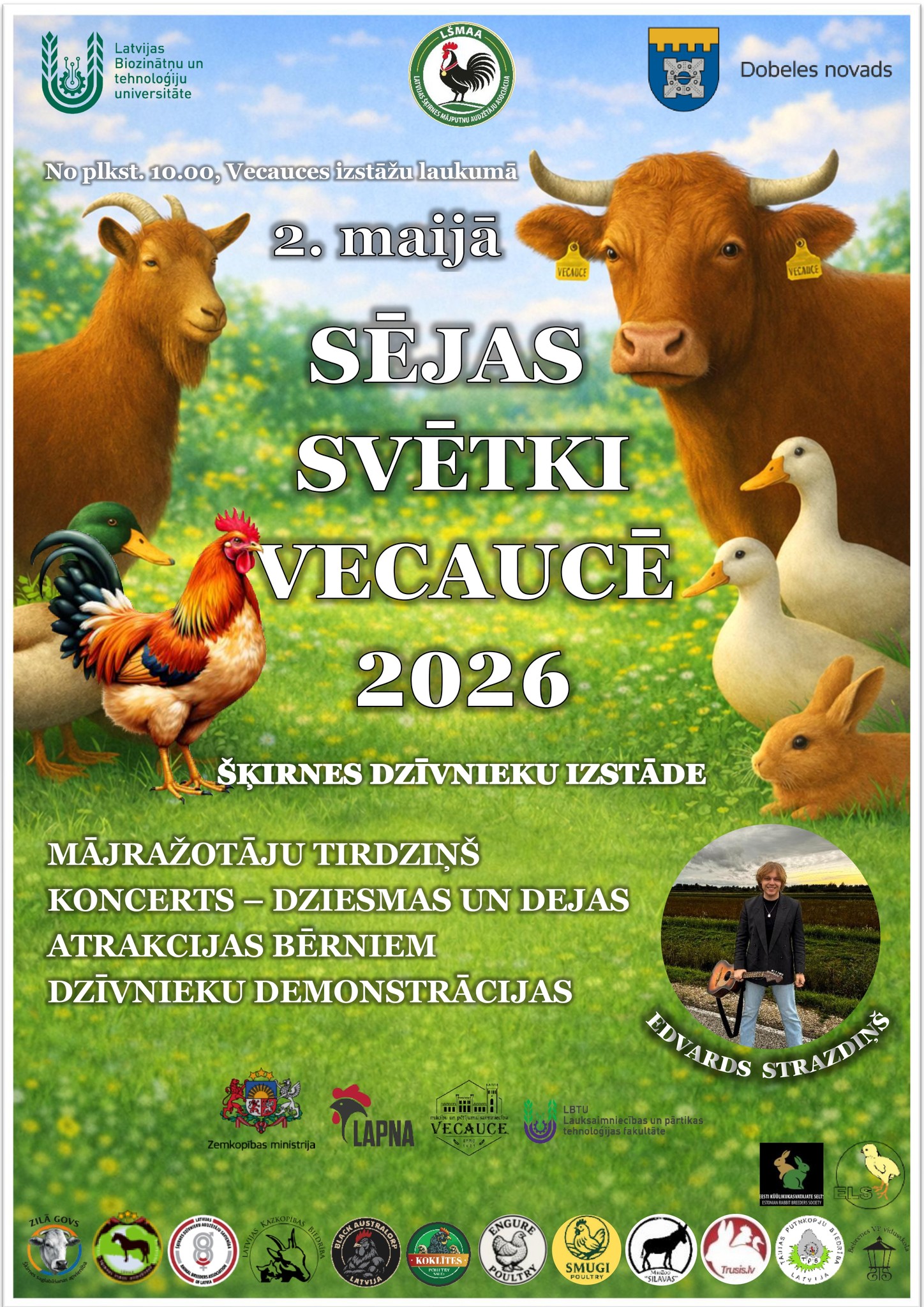 Plakāts pasākumam “Sējas svētki Vecaucē 2026”, kas notiks 2. maijā no plkst. 10.00 Vecauces izstāžu laukumā. Uz plakāta redzami lauku dzīvnieki – govs, kaza, pīles, gailis un trusis – uz zaļas pļavas fona. Norādīta programma: šķirnes dzīvnieku izstāde, mājražotāju tirdziņš, koncerts ar dziesmām un dejām, atrakcijas bērniem un dzīvnieku demonstrācijas. Apakšā redzama mūziķa Edvarda Strazdiņa fotogrāfija un vairāku sadarbības partneru logotipi. Augšpusē izvietoti LBTU, LSMAA un Dobeles novada logotipi.