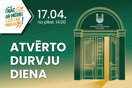 Plakāts par Latvijas Biozinātņu un tehnoloģiju universitātes Atvērto durvju dienu 17. aprīlī Jelgavas pilī. Attēlā redzams universitātes logotips, sauklis “Nāc ar mērķi, izej ar pārliecību!” un stilizēts Jelgavas pils zīmējums.