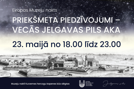 Eiropas Muzeju nakts Jelgavas pilī – iespēja iepazīt Vecās pils noslēpumus un kultūras mantojumu 