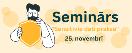 Aicina piedalīties seminārā "Sensitīvie dati praksē"