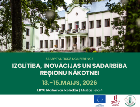 Starptautiskā konference "Izglītība, inovācijas un sadarbība reģionu nākotnei" LBTU Malnavas koledžā