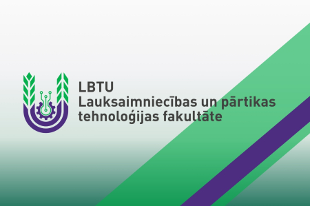 Latvijas Biozinātņu un tehnoloģiju universitātes Lauksaimniecības un pārtikas tehnoloģijas fakultāte – ilgtspējīga pārtikas un lauksaimniecības nākotne