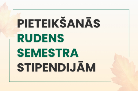 Rudens semestrī izsludināta pieteikšanās vairākām stipendijām