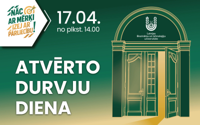 Plakāts par Latvijas Biozinātņu un tehnoloģiju universitātes Atvērto durvju dienu 17. aprīlī Jelgavas pilī. Attēlā redzams universitātes logotips, sauklis “Nāc ar mērķi, izej ar pārliecību!” un stilizēts Jelgavas pils zīmējums.