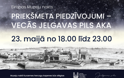 Eiropas Muzeju nakts Jelgavas pilī – iespēja iepazīt Vecās pils noslēpumus un kultūras mantojumu 