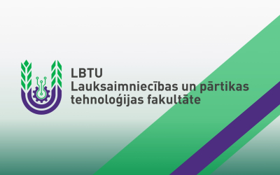 Latvijas Biozinātņu un tehnoloģiju universitātes Lauksaimniecības un pārtikas tehnoloģijas fakultāte – ilgtspējīga pārtikas un lauksaimniecības nākotne